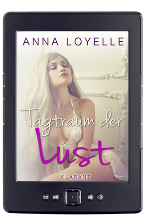 Tagtraum der Lust, Erotikroman, Anna Loyelle