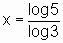 x = log 5/log 3
