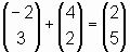 (-2,3) + (4,2) = (2,5)