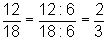 12/18 = (12:6)/(18:6) = 2/3