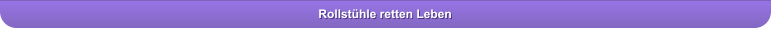 Rollsthle retten Leben