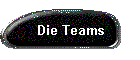 Die Teams