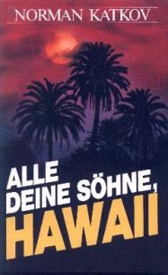 Alle Deine S&ouml;hne, HAWAII
