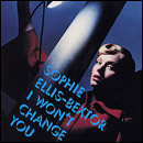 Sophie Ellis Bextor - I Won't Change You; � Polydor