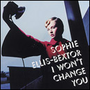 Sophie Ellis Bextor - I Won't Change You / Yes Sir, I Can Boogie; � Polydor