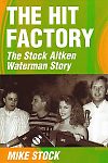 The Hit Factory - The Stock Aitken Waterman Story - Mike Stock