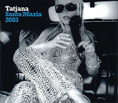 Tatjana - Santa Maria 2003 CD1;  Better The Devil Records / Tatjana Simic