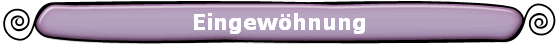 Eingewhnung