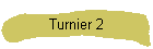 Turnier 2