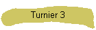 Turnier 3