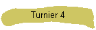 Turnier 4