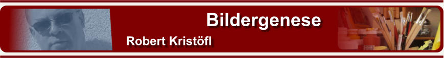 Bildergenese Robert Krist�fl
