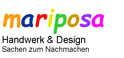 Textfeld: mariposaHandwerk & DesignSachen zum Nachmachen