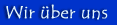 Wir &uuml;ber uns