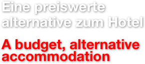 Eine preiswerte alternative zum Hotel

A budget, alternative accommodation