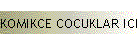 KOMIKCE COCUKLAR ICIN
