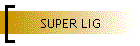 SUPER LIG