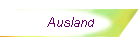 Ausland