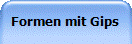 Formen mit Gips