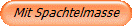 Mit Spachtelmasse