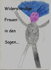 widerständige Frauen in den Sagen!