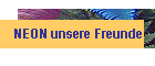 NEON unsere Freunde