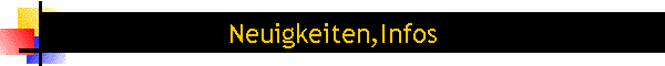 Neuigkeiten,Infos