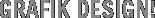 GRAFIK DESIGN!