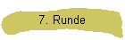 7. Runde