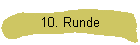 10. Runde