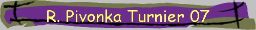 R. Pivonka Turnier 07