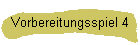 Vorbereitungsspiel 4