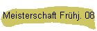 Meisterschaft Fr�hj. 08