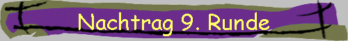 Nachtrag 9. Runde