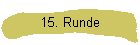 15. Runde