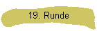 19. Runde