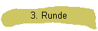 3. Runde