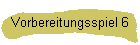 Vorbereitungsspiel 6