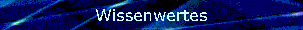 Wissenwertes