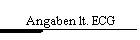 Angaben lt. ECG