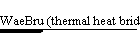 WaeBru (thermal heat bridges)