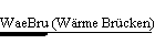 WaeBru (Wrme Brcken)